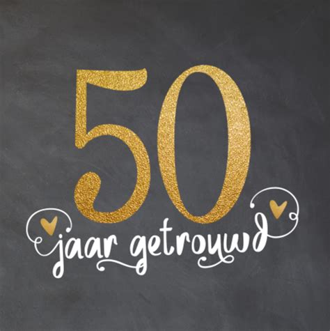 wensen 50 jaar getrouwd|50 Jaar Huwelijk